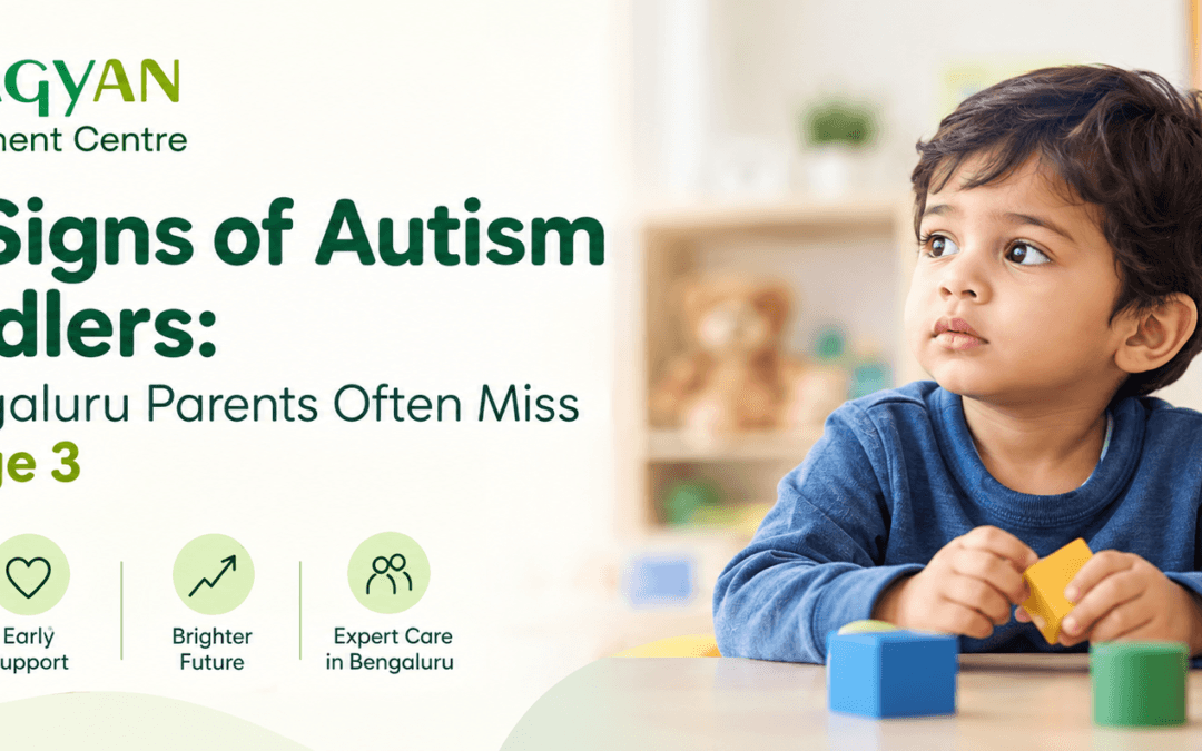 Early Signs of Autism in Toddlers: What Bengaluru Parents Often Miss Before Age 3