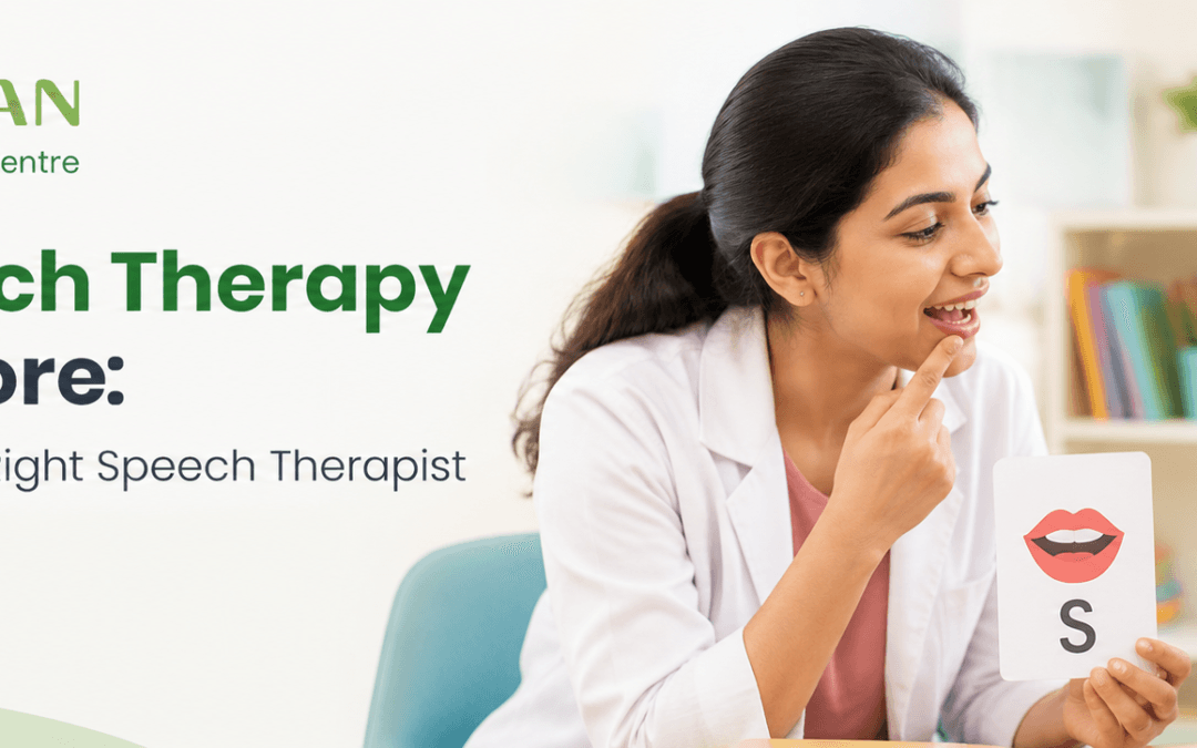 Best Speech Therapy in Bangalore: How to Choose the Right Speech Therapist for Your Child